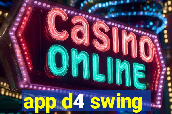 app d4 swing